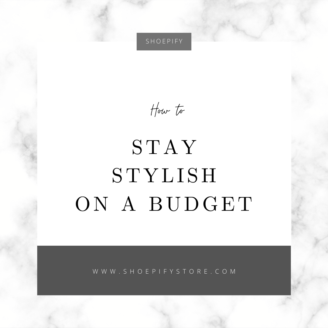 HOW TO STAY STYLISH ON A BUDGET